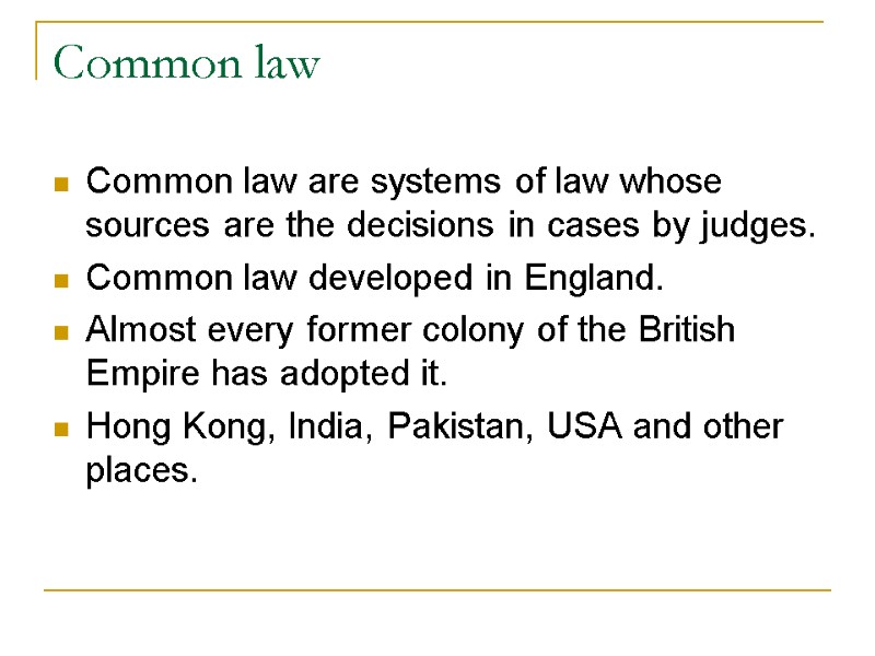 Common law  Common law are systems of law whose sources are the decisions
